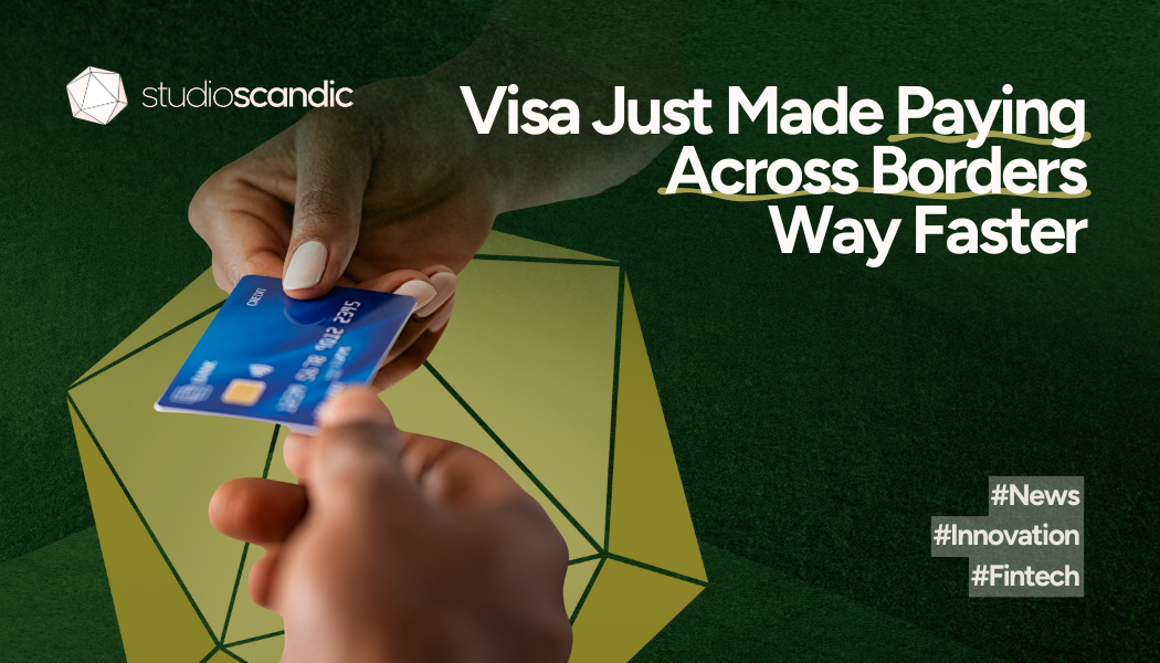 Visa Just Made Paying Across Borders Way Faster